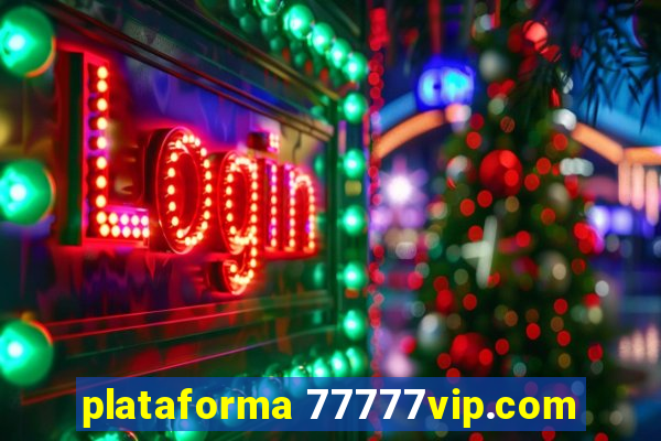 plataforma 77777vip.com